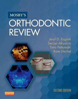 Mosby's Orthodontic Review - Jeryl D. English, Sercan Akyalcin, Timo Peltomaki, Kate Litschel