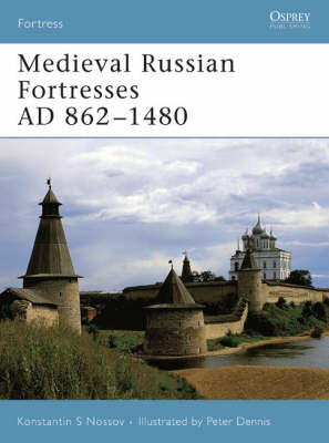 Medieval Russian Fortresses AD 862 1480 -  Konstantin S Nossov