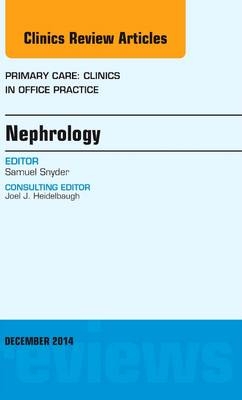 Nephrology, An Issue of Primary Care: Clinics in Office Practice - Samuel Snyder