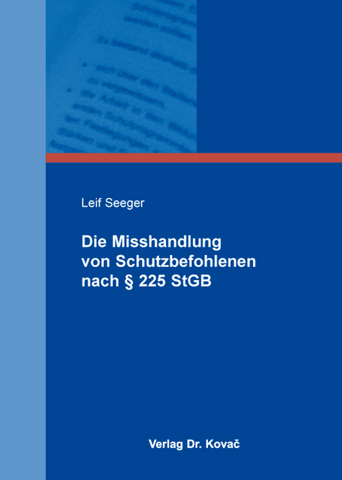 Die Misshandlung von Schutzbefohlenen nach § 225 StGB - Leif Seeger