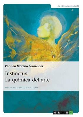 Instinctus. La quÃ­mica del arte - MÂª Carmen Moreno FernÃ¡ndez