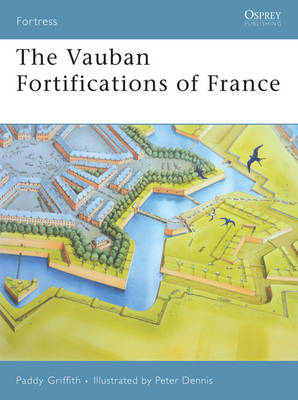 Vauban Fortifications of France -  Paddy Griffith