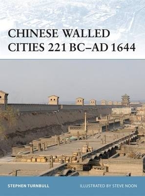 Chinese Walled Cities 221 BC  AD 1644 -  Stephen Turnbull