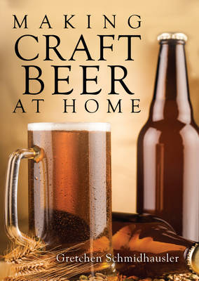 Making Craft Beer at Home -  Gretchen Schmidhausler