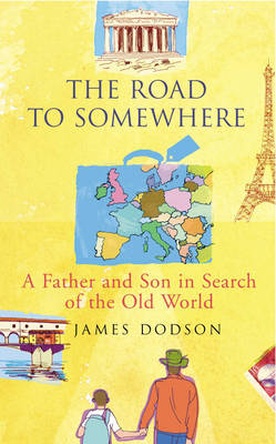 The Road To Somewhere - James Dodson