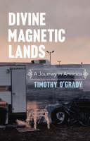 Divine Magnetic Lands - Timothy O'Grady