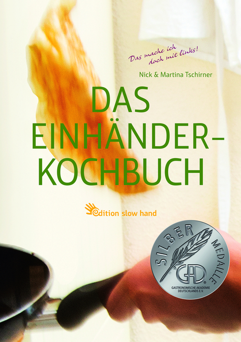 Das Einhänderkochbuch - Martina Tschirner, Nick Tschirner