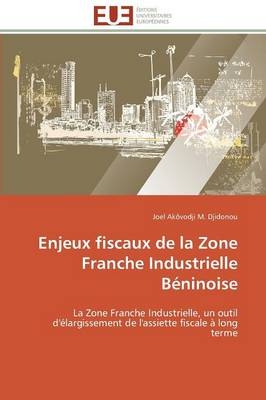 Enjeux fiscaux de la Zone Franche Industrielle Béninoise - Joel Akôvodji M. Djidonou