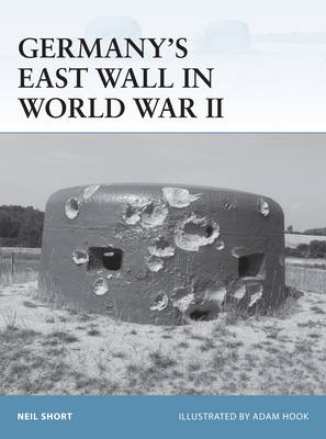 Germany s East Wall in World War II -  Neil Short