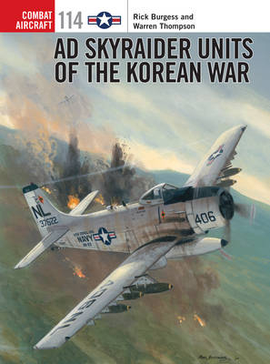 AD Skyraider Units of the Korean War -  Rick Burgess,  Warren Thompson