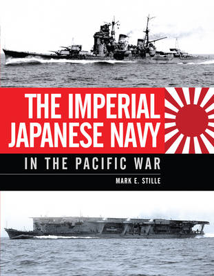 Imperial Japanese Navy in the Pacific War -  Mark Stille