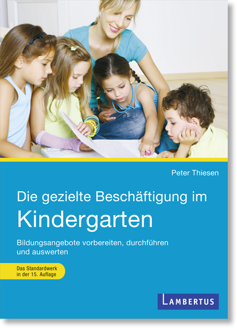 Die gezielte Beschäftigung im Kindergarten - Peter Thiesen