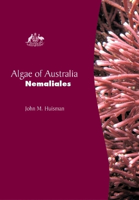 Algae of Australia: Nemaliales - John M Huisman