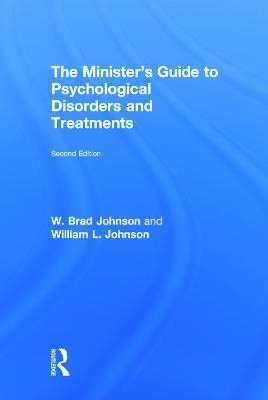 The Minister's Guide to Psychological Disorders and Treatments - W. Brad Johnson, William L. Johnson