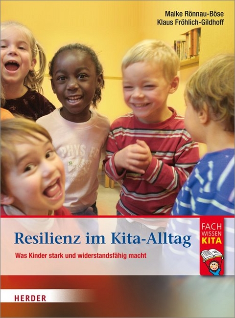 Resilienz im Kita-Alltag - Maike Rönnau-Böse, Klaus Fröhlich-Gildhoff