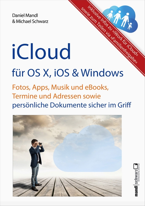 iCloud: Musik, Fotos, eBooks und Dokumente überall - Michael Schwarz, Daniel Mandl