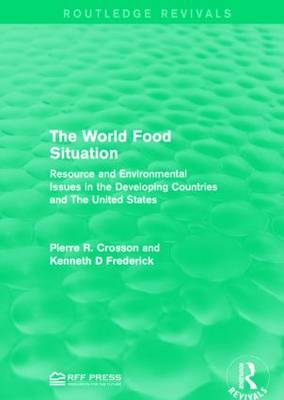 World Food Situation -  Pierre R. Crosson,  Kenneth D Frederick