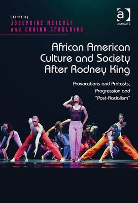 African American Culture and Society After Rodney King -  Josephine Metcalf,  Carina Spaulding