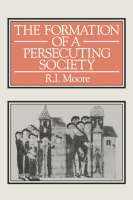 The Formation of a Persecuting Society - R. I. Moore