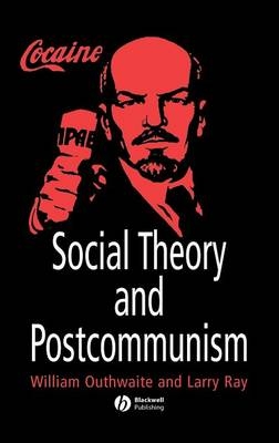 Social Theory and Postcommunism - William Outhwaite, Larry Ray