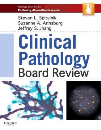 Clinical Pathology Board Review - Steven L. Spitalnik, Suzanne Arinsburg, Jeffrey Jhang