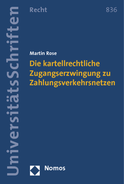 Die kartellrechtliche Zugangserzwingung zu Zahlungsverkehrsnetzen - Martin Rose