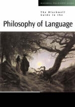 The Blackwell Guide to the Philosophy of Language - 