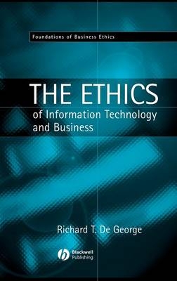 The Ethics of Information Technology and Business - Richard T. De George