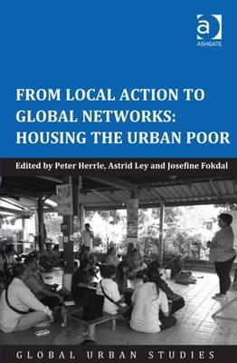 From Local Action to Global Networks: Housing the Urban Poor -  Peter Herrle,  Astrid Ley