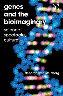 Genes and the Bioimaginary -  Deborah Lynn Steinberg