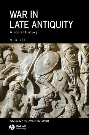 War in Late Antiquity - A. D. Lee