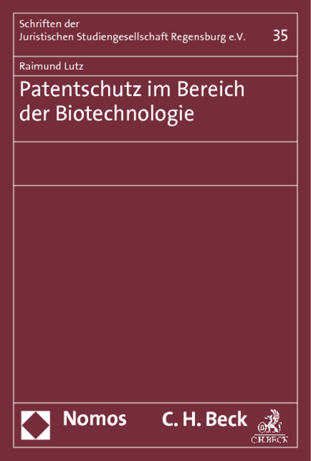 Patentschutz im Bereich der Biotechnologie - Raimund Lutz