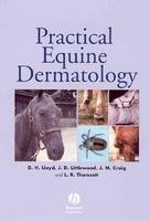 Practical Equine Dermatology - David Lloyd, Janet Littlewood, Mark Craig, L. R. Thomsett