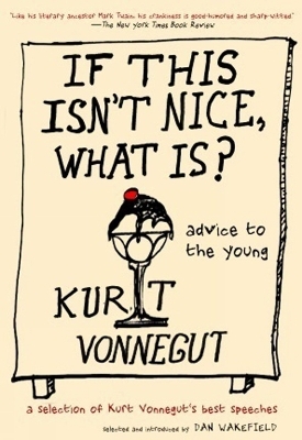 If This Isn't Nice, What Is? - Kurt Vonnegut