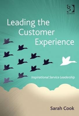 Leading the Customer Experience -  Sarah Cook