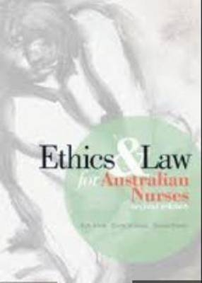 Ethics and Law for Australian Nurses - Kim Atkins, Sheryl de Lacey, Bonnie Britton