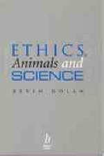 Ethics, Animals and Science - Kevin Dolan