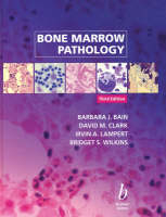 Bone Marrow Pathology - Barbara Jane Bain, David M. Clark, Irvin A. Lampert, Bridget S. Wilkins