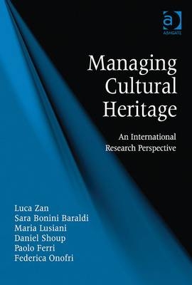 Managing Cultural Heritage -  Sara Bonini Baraldi,  Paolo Ferri,  Maria Lusiani,  Federica Onofri,  Daniel Shoup,  Luca Zan