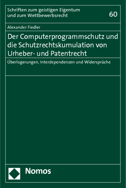 Der Computerprogrammschutz und die Schutzrechtskumulation von Urheber- und Patentrecht - Alexander Fiedler