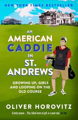 An American Caddie in St. Andrews - Oliver Horovitz