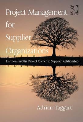 Project Management for Supplier Organizations -  Adrian Taggart