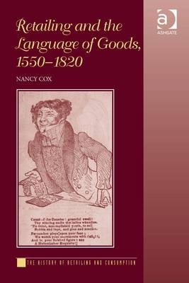 Retailing and the Language of Goods, 1550-1820 -  Nancy Cox