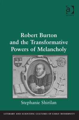 Robert Burton and the Transformative Powers of Melancholy -  Stephanie Shirilan