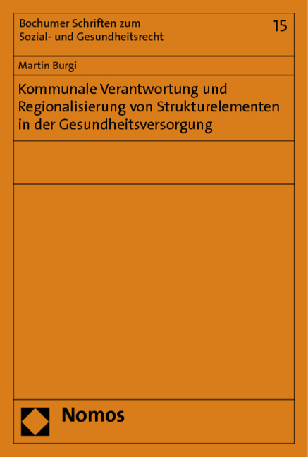 Kommunale Verantwortung und Regionalisierung von Strukturelementen in der Gesundheitsversorgung - Martin Burgi