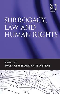 Surrogacy, Law and Human Rights -  Paula Gerber,  Katie O'Byrne