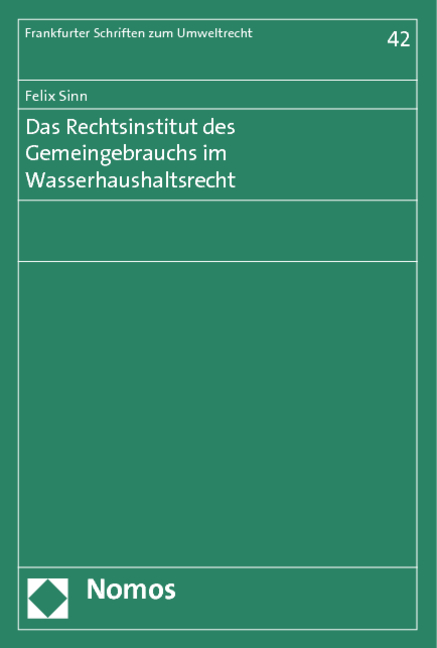 Das Rechtsinstitut des Gemeingebrauchs im Wasserhaushaltsrecht - Felix Sinn