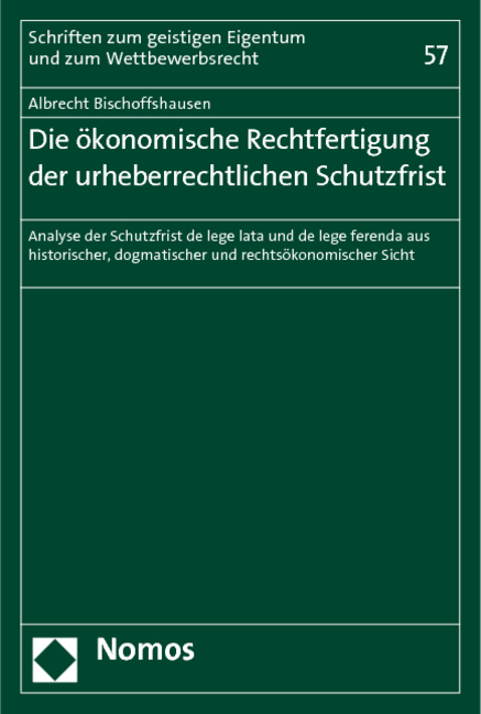 Die ökonomische Rechtfertigung der urheberrechtlichen Schutzfrist - Albrecht Bischoffshausen