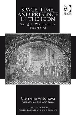 Space, Time, and Presence in the Icon -  Clemena Antonova