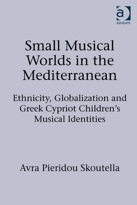 Small Musical Worlds in the Mediterranean -  Avra Pieridou Skoutella